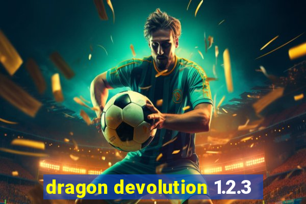 dragon devolution 1.2.3